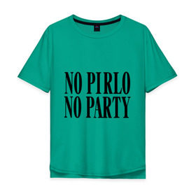 Мужская футболка хлопок Oversize с принтом No Pirlo,no party в Новосибирске, 100% хлопок | свободный крой, круглый ворот, “спинка” длиннее передней части | Тематика изображения на принте: no party | no pirlo | мяч | спорт | футбол