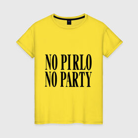 Женская футболка хлопок с принтом No Pirlo,no party в Новосибирске, 100% хлопок | прямой крой, круглый вырез горловины, длина до линии бедер, слегка спущенное плечо | no party | no pirlo | мяч | спорт | футбол
