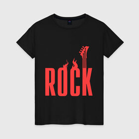 Женская футболка хлопок с принтом Rock (пылающая надпись) в Новосибирске, 100% хлопок | прямой крой, круглый вырез горловины, длина до линии бедер, слегка спущенное плечо | гитара