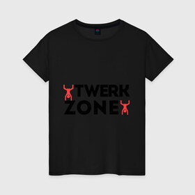 Женская футболка хлопок с принтом Twerk zone в Новосибирске, 100% хлопок | прямой крой, круглый вырез горловины, длина до линии бедер, слегка спущенное плечо | twerc | twerk | twerk dance | twerk it | twerk team | twerk zone | тверк | тверк денс