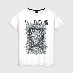 Женская футболка хлопок с принтом As I Lay Dying в Новосибирске, 100% хлопок | прямой крой, круглый вырез горловины, длина до линии бедер, слегка спущенное плечо | Тематика изображения на принте: as | dying | lay