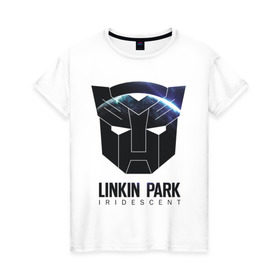 Женская футболка хлопок с принтом Linkin Park в Новосибирске, 100% хлопок | прямой крой, круглый вырез горловины, длина до линии бедер, слегка спущенное плечо | Тематика изображения на принте: iridescent | linkin | park | transformers | автоботы | трансформеры