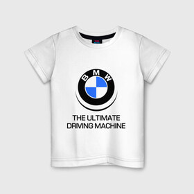 Детская футболка хлопок с принтом BMW Driving Machine в Новосибирске, 100% хлопок | круглый вырез горловины, полуприлегающий силуэт, длина до линии бедер | bmw | driving | machine | ultimate