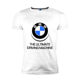 Мужская футболка премиум с принтом BMW Driving Machine в Новосибирске, 92% хлопок, 8% лайкра | приталенный силуэт, круглый вырез ворота, длина до линии бедра, короткий рукав | bmw | driving | machine | ultimate