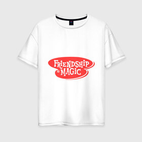 Женская футболка хлопок Oversize с принтом Friendship is magic в Новосибирске, 100% хлопок | свободный крой, круглый ворот, спущенный рукав, длина до линии бедер
 | best friends forever | друзья | лучшие | подарки | подруге. друг | пони | френдшип из мэджик. дружка это чудо. магия