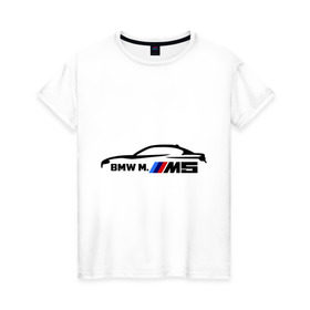 Женская футболка хлопок с принтом BMW M5 в Новосибирске, 100% хлопок | прямой крой, круглый вырез горловины, длина до линии бедер, слегка спущенное плечо | bmw | m5 | автомобиль | бмв | м5