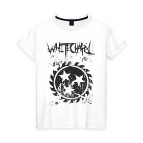 Женская футболка хлопок с принтом Whitechapel в Новосибирске, 100% хлопок | прямой крой, круглый вырез горловины, длина до линии бедер, слегка спущенное плечо | deathcore | whitechapel | дэткор | метал