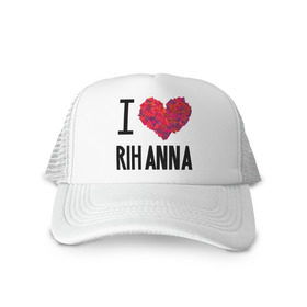 Кепка тракер с сеткой с принтом I love Rihanna в Новосибирске, трикотажное полотно; задняя часть — сетка | длинный козырек, универсальный размер, пластиковая застежка | pop | rihanna | знаменитости | музыка | певица | риана