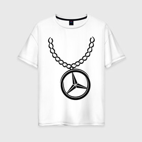 Женская футболка хлопок Oversize с принтом Мерседес медальон в Новосибирске, 100% хлопок | свободный крой, круглый ворот, спущенный рукав, длина до линии бедер
 | mercedes | логотип | медальон | мерседес | цепь