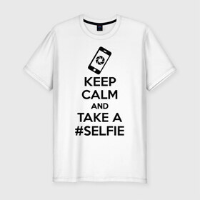 Мужская футболка премиум с принтом Делай селфи в Новосибирске, 92% хлопок, 8% лайкра | приталенный силуэт, круглый вырез ворота, длина до линии бедра, короткий рукав | keep calm | selfie | селфи | сохраняй спокойствие