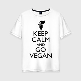 Женская футболка хлопок Oversize с принтом Keep calm and go vegan в Новосибирске, 100% хлопок | свободный крой, круглый ворот, спущенный рукав, длина до линии бедер
 | keep calm | vegan | веган | вегетарианец | сохраняй спокойствие