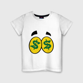 Детская футболка хлопок с принтом В глазах сияют баксы в Новосибирске, 100% хлопок | круглый вырез горловины, полуприлегающий силуэт, длина до линии бедер | бакс | глаза | деньги | доллар | жадность