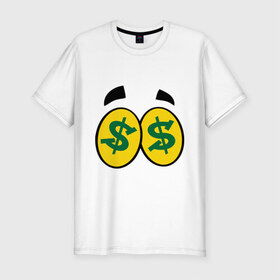 Мужская футболка премиум с принтом В глазах сияют баксы в Новосибирске, 92% хлопок, 8% лайкра | приталенный силуэт, круглый вырез ворота, длина до линии бедра, короткий рукав | Тематика изображения на принте: бакс | глаза | деньги | доллар | жадность