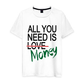 Мужская футболка хлопок с принтом All you need is money в Новосибирске, 100% хлопок | прямой крой, круглый вырез горловины, длина до линии бедер, слегка спущенное плечо. | Тематика изображения на принте: all you need | love | money | всё что нужно | деньги | любовь