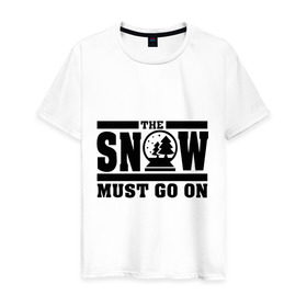 Мужская футболка хлопок с принтом The snow must go on в Новосибирске, 100% хлопок | прямой крой, круглый вырез горловины, длина до линии бедер, слегка спущенное плечо. | must go on | show | снег