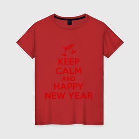 Женская футболка хлопок с принтом Keep calm and happy new year в Новосибирске, 100% хлопок | прямой крой, круглый вырез горловины, длина до линии бедер, слегка спущенное плечо | keep calm | new year | новый год | сохраняй спокойствие