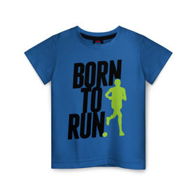 Детская футболка хлопок с принтом Рожден для бега в Новосибирске, 100% хлопок | круглый вырез горловины, полуприлегающий силуэт, длина до линии бедер | Тематика изображения на принте: born to run | run | бегать | рожден | рожден бежать