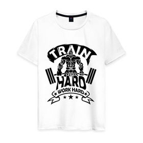 Мужская футболка хлопок с принтом Train hard work hard в Новосибирске, 100% хлопок | прямой крой, круглый вырез горловины, длина до линии бедер, слегка спущенное плечо. | hard | train | work