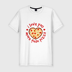 Мужская футболка премиум с принтом Я люблю тебя больше чем пицу в Новосибирске, 92% хлопок, 8% лайкра | приталенный силуэт, круглый вырез ворота, длина до линии бедра, короткий рукав | 