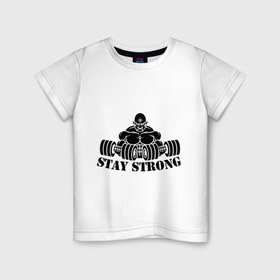 Детская футболка хлопок с принтом Stay strong в Новосибирске, 100% хлопок | круглый вырез горловины, полуприлегающий силуэт, длина до линии бедер | stay strong | будь сильным