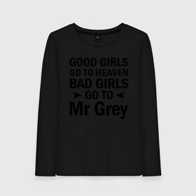 Женский лонгслив хлопок с принтом Bad girls go to mr Grey в Новосибирске, 100% хлопок |  | 