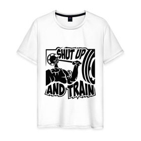 Мужская футболка хлопок с принтом Shut up and train (заткнись и тренируйся) в Новосибирске, 100% хлопок | прямой крой, круглый вырез горловины, длина до линии бедер, слегка спущенное плечо. | train | здоровый образ жизни | спорт | тренировка | тренируйся