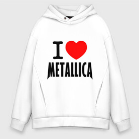 Мужское худи Oversize хлопок с принтом I love Metallica в Новосибирске, френч-терри — 70% хлопок, 30% полиэстер. Мягкий теплый начес внутри —100% хлопок | боковые карманы, эластичные манжеты и нижняя кромка, капюшон на магнитной кнопке | металлика