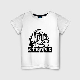 Детская футболка хлопок с принтом Be strong в Новосибирске, 100% хлопок | круглый вырез горловины, полуприлегающий силуэт, длина до линии бедер | be strong | будь сильным