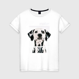 Женская футболка хлопок с принтом Далматин в Новосибирске, 100% хлопок | прямой крой, круглый вырез горловины, длина до линии бедер, слегка спущенное плечо | drug | далматин | порода | собака