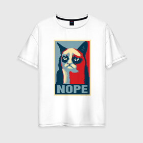 Женская футболка хлопок Oversize с принтом Grumpy Cat NOPE в Новосибирске, 100% хлопок | свободный крой, круглый ворот, спущенный рукав, длина до линии бедер
 | grumpy cat | nope