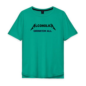 Мужская футболка хлопок Oversize с принтом AlcoholicA в Новосибирске, 100% хлопок | свободный крой, круглый ворот, “спинка” длиннее передней части | metallica | антибренд | металлика