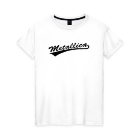 Женская футболка хлопок с принтом Metallica (Yankees font) в Новосибирске, 100% хлопок | прямой крой, круглый вырез горловины, длина до линии бедер, слегка спущенное плечо | металлика