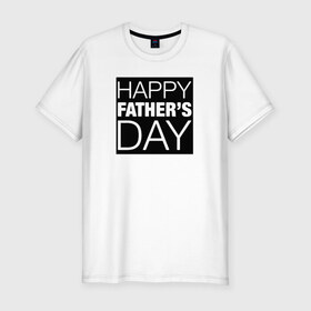 Мужская футболка премиум с принтом Счастливый папа в Новосибирске, 92% хлопок, 8% лайкра | приталенный силуэт, круглый вырез ворота, длина до линии бедра, короткий рукав | papa | ден | надпись | отец