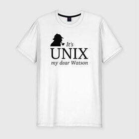 Мужская футболка премиум с принтом It`s Unix, my dear Watson в Новосибирске, 92% хлопок, 8% лайкра | приталенный силуэт, круглый вырез ворота, длина до линии бедра, короткий рукав | @ | its unix | my dear watsonюникс | unix | админам
