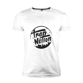 Мужская футболка премиум с принтом TRAP NATION в Новосибирске, 92% хлопок, 8% лайкра | приталенный силуэт, круглый вырез ворота, длина до линии бедра, короткий рукав | Тематика изображения на принте: music | nation | new collection swag | twerk