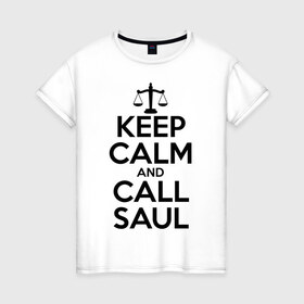 Женская футболка хлопок с принтом Звоните Солу в Новосибирске, 100% хлопок | прямой крой, круглый вырез горловины, длина до линии бедер, слегка спущенное плечо | breaking bad | keep calm | saul | весы | во все тяжкие | звоните солу