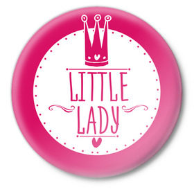 Значок с принтом Little lady в Новосибирске,  металл | круглая форма, металлическая застежка в виде булавки | baby shower | lady | little | беременность | бэби шауэр | для беременных | корона | леди | новорожденный | рождение