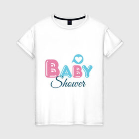 Женская футболка хлопок с принтом Baby shower в Новосибирске, 100% хлопок | прямой крой, круглый вырез горловины, длина до линии бедер, слегка спущенное плечо | baby shower | беременность | бэби шауэр | для беременных | новорожденный | ножки | рождение