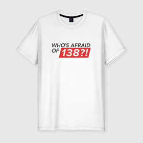 Мужская футболка премиум с принтом Whos afraid of 138?! в Новосибирске, 92% хлопок, 8% лайкра | приталенный силуэт, круглый вырез ворота, длина до линии бедра, короткий рукав | trance | whos afraid of 138 | оригинал wao138armin van buuren