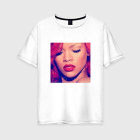 Женская футболка хлопок Oversize с принтом Rihanna в Новосибирске, 100% хлопок | свободный крой, круглый ворот, спущенный рукав, длина до линии бедер
 | badgirl | rihanna | riri | риана | рианна | рнб