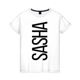 Женская футболка хлопок с принтом Саша в Новосибирске, 100% хлопок | прямой крой, круглый вырез горловины, длина до линии бедер, слегка спущенное плечо | bigname | sasha | александра | саша