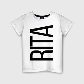 Детская футболка хлопок с принтом Рита в Новосибирске, 100% хлопок | круглый вырез горловины, полуприлегающий силуэт, длина до линии бедер | Тематика изображения на принте: bigname | rita | маргарита | рита