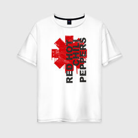 Женская футболка хлопок Oversize с принтом Red Hot Chili Peppers в Новосибирске, 100% хлопок | свободный крой, круглый ворот, спущенный рукав, длина до линии бедер
 | chili | peppers | метал