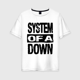 Женская футболка хлопок Oversize с принтом System Of A Down в Новосибирске, 100% хлопок | свободный крой, круглый ворот, спущенный рукав, длина до линии бедер
 | hard rock | metal | rock | serj | system of a down | tankian | метал | рок | систем | танкян | хардрок