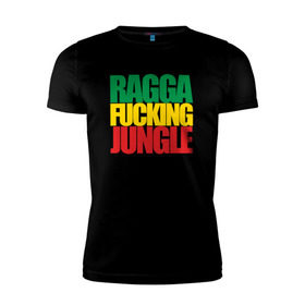 Мужская футболка премиум с принтом Ragga Fucking Jungle в Новосибирске, 92% хлопок, 8% лайкра | приталенный силуэт, круглый вырез ворота, длина до линии бедра, короткий рукав | jungle | днб | рагга | рагга джангл (ragga jungle)  джангл с более выраженным влиянием ямайской музыкальной культуры.ragga jungle