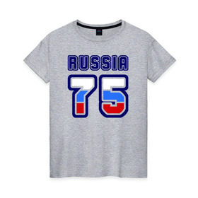 Женская футболка хлопок с принтом Russia - 75 (Забайкал. край) в Новосибирске, 100% хлопок | прямой крой, круглый вырез горловины, длина до линии бедер, слегка спущенное плечо | 75 | 80 | russia | russia   75 | забайкальский край