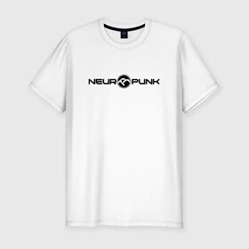 Мужская футболка премиум с принтом Neuropunk Black в Новосибирске, 92% хлопок, 8% лайкра | приталенный силуэт, круглый вырез ворота, длина до линии бедра, короткий рукав | Тематика изображения на принте: dnb | neurofunk | neuropunk | neuropunk   это подкаст и серия вечеринок от лейбла tamrecords.нейропанк | tamrecords