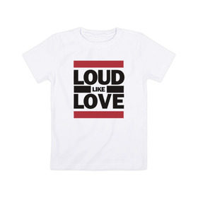 Детская футболка хлопок с принтом Loud like Love в Новосибирске, 100% хлопок | круглый вырез горловины, полуприлегающий силуэт, длина до линии бедер | loud like love placebo плэйсебо