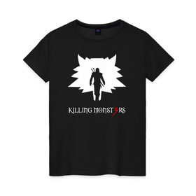 Женская футболка хлопок с принтом Killing monsters в Новосибирске, 100% хлопок | прямой крой, круглый вырез горловины, длина до линии бедер, слегка спущенное плечо | killing monsters witcher 3 ведьмак