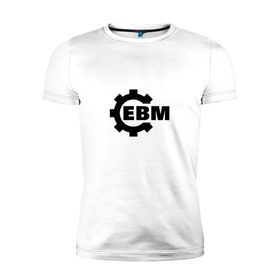 Мужская футболка премиум с принтом Electronic Body Music в Новосибирске, 92% хлопок, 8% лайкра | приталенный силуэт, круглый вырез ворота, длина до линии бедра, короткий рукав | направление в музыке | ответвление индастриала.ebm